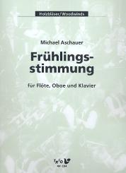 Aschauer, Michael: Frühlingsstimmung für Flöte, Oboe und Klavier, Partitur und Stimmen 