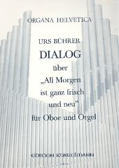 Bührer, Urs: Dialog über All Morgen ist ganz frisch und neu für Oboe und Orgel 