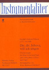 Ebhardt, Gotthilf Friedrich: Dir dir Jehova will ich singen für Oboe (oder 1-2 Flöten) und Orgel, Partitur und Stimmen 