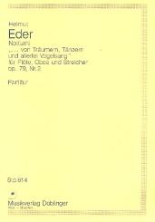 Eder, Helmut: Notturni von Träumern, Tänzern und allerlei Vogelsang op.79,2 für, Flöte, Oboe und Streicher,  Studienpartitur 