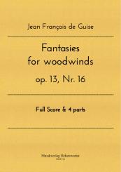 Guise, Jean Francois de: Fantasies for woodwinds op.13 Nr.16 for clarinet, flute, oboe and bassoon, score and parts 