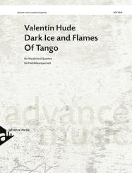 Hude, Valentin: Dark Ice and Flames of Tango for flute, oboe, clarineta dna bassoon, score and parts 