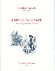 Jacob, Gordon Percival Septimus: A simple Serenade for flute, oboe, clarinet and bassoon, score and parts 