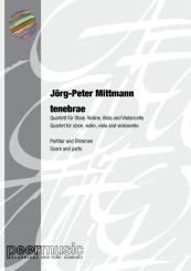 Mittmann, Jörg-Peter: tenebrae für Oboe, Violine, Viola und Violoncello, Partitur und Stimmen 