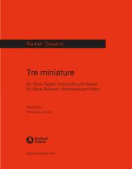 Sievers, Rainer: Tre miniature für Oboe, Fagott, Violoncello und Klavier, Spielpartitur 