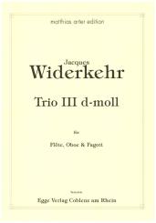 Widerkehr, Jacques-Christian Michel: Trio d-Moll Nr.3 für Flöte, Oboe (Klarinette) und Fagott, Studienpartitur und Stimmen 
