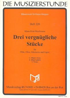 Bruchmann, Klaus-Peter: 3 vergnügliche Stücke für Flöte, Oboe, Klarinette und Fagott, Partitur und Stimmen 