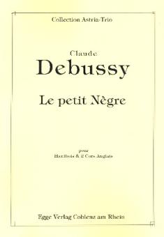 Debussy, Claude: Le petite nègre für Oboe und 2 Englischhörner, Partitur und Stimmen 