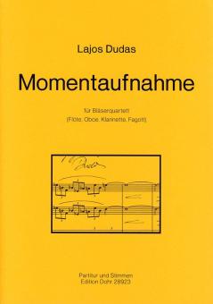 Dudas, Lajos: Momentaufnahme für Flöte, Oboe, Klarinette, Fagott 