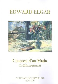 Elgar, Edward: Chanson d'un matin für Flöte, Oboe, Klarinette, Horn und Fagott, Partitur und Stimmen 