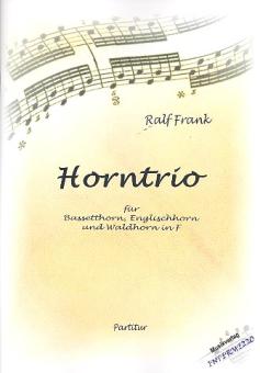Frank, Ralf: Horntrio für Bassetthorn, Englischhorn und Waldhorn in F, Partitur und Stimmen 