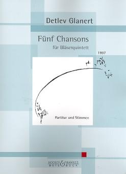 Glanert, Detlev: 5 Chansons für Flöte, Oboe, Klarinette, Horn und Fagott, Partitur und Stimmen 