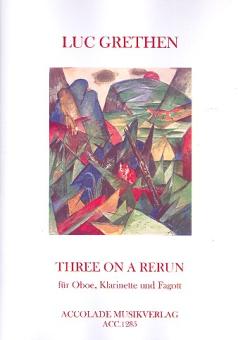 Grethen, Luc: Three on a Rerun für Oboe, Klarinette und Fagott, Partitur und Stimmen 