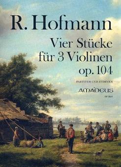 Hofmann, Richard: 4 Stücke op.104 für 3 Violinen, Partitur und Stimmen 