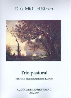 Kirsch, Dirk-Michael: Trio pastoral für Flöte, Englischhorn und Klavier, Stimmen 