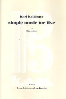 Kolbinger, Karl: Simple Music for five für Flöte, Oboe, Klarinette, Horn und Fagott, Partitur und Stimmen 