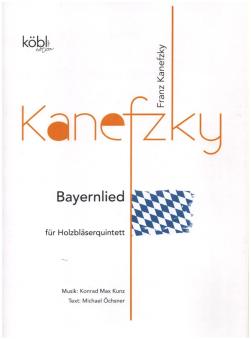 Kunz, Konrad Max: Bayernlied für Flöte, Oboe, Klarinette, Horn und Fagott, Partitur und Stimmen 