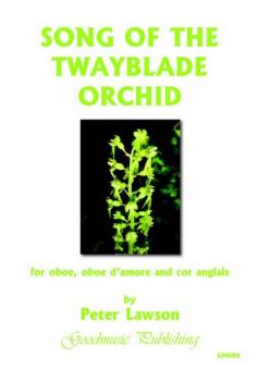 Lawson, Peter: Song of the twayblade Orchid for oboe, oboe d'amore and cor anglais, score and parts 