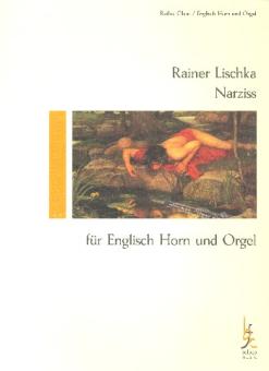 Lischka, Rainer: Narziss für Englisch Horn und Orgel 
