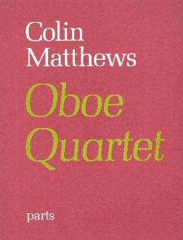 Matthews, Colin: Oboe Quartet no.1 for oboe, violin, viola  and cello, parts 
