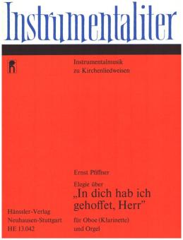 Pfiffner, Ernst: Elegie über "In dich hab ich gehoffet, Herr" für Oboe (Klarinette) und Orgel 