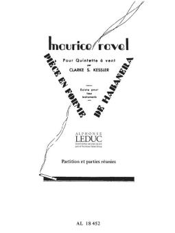 Ravel, Maurice: PIECE EN FORME DE HABANERA FLUTE, HAUTBOIS, CLARINETTE, BASSON ET COR, PARTITION ET PARTIES 