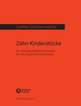 Schleiermacher, Steffen: 10 Kinderstücke für 2 gleiche Blasinstrumente (Ob., Klar., Sax., Fl.) 