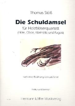 Stöß, Thomas: Die Schuldamsel für Flöte, Oboe, Klarinette und Fagott, Partitur und Stimmen 