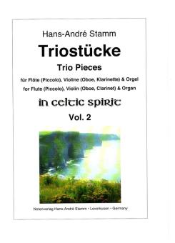 Stamm, Hans-André: Triostücke in Celtic Spirit vol.2 für Flöte (Piccolo), Violine (Oboe, Klarinette in B) und Orgel, Stimmen 