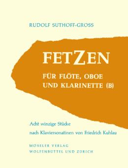 Suthoff-Gross, Rudolf: Fetzen für Flöte, Oboe und Klarinette, Spielpartitur 