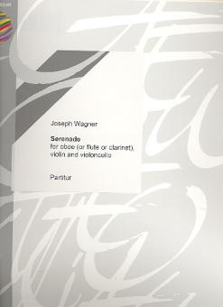 Wagner, Josef: Serenade for oboe (flute, clarinet), violin and violoncello, score 